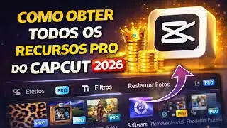 CAPCUT PRO GRÁTIS! LIBERE TODOS OS RECURSOS PRO DO CAPCUT EM 2026