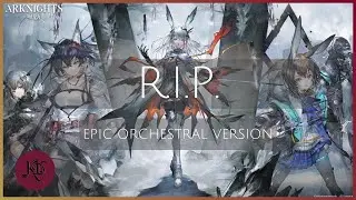 【R.I.P.】Arknights: Perish in Frost | ＜EPIC ORCHESTRAL VERSION＞