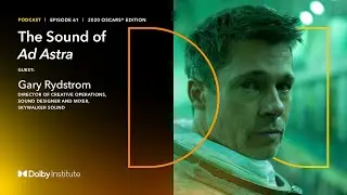 Звук фильма &laquo;Ad Astra&raquo; | Оскар 2020&reg; | Подкаст Института Dolby