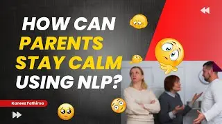 How Can Parents Remain Calm Using NLP? | Practical Tips for Parents| Kaneez Fathima | Doers Success