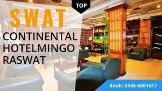 Swat Continental Hotel Mingora Swat | Family & Honeymoon Hotel| Travel & Hospitility Guide