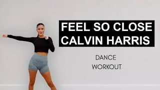 Dance Workout to Feel So Close (Calvin Harris) | At Home Cardio