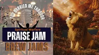 You Carried Me Through  | Praise Song