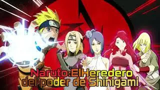 Naruto Heredero Del Poder Del Shiniami | Pelicula One - Shot  [Naruto x Harem]