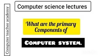 components of computer systems | hardware components of computer |#computer |#computersciencecourse
