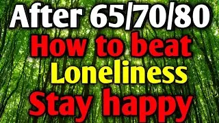 Feeling Lonely After 65? Do This to Stay Happy