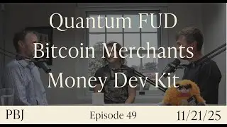 PBJ: Did Quantum FUD Price, Bitcoin Merchant Community, Competing with  Stripe