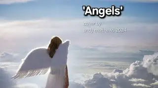 Angels (Robbie Williams cover sung by andy matthews 2024)