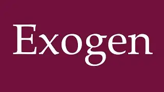 How to Pronounce ''Exogen'' (Exogenous) Correctly in German