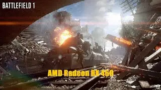 Battlefield 1(Multiplayer).FPS Test AMD Radeon RX 460 (INTEL Xeon E3 1270)