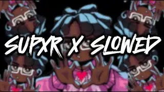 SUPXR X SLOWED