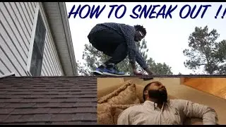 HOW TO SNEAK OUT OF YOUR HOUSE (EASY!!!)