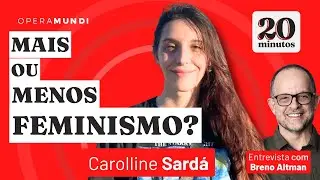 Feminismo ajuda ou atrapalha a esquerda? - Carolline Sard&aacute; - Programa 20 Minutos