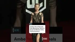 Amber Heard Reveals She Welcomed Twins in Surprise Mother's Day Announcement