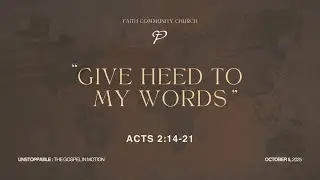 &ldquo;Give Heed To My Words&rdquo; - Acts 2:14-21