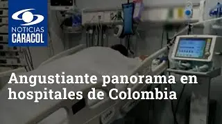 Angustiante panorama en hospitales de Colombia por tercer pico de COVID-19