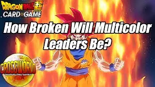 How Broken Will Multicolored Leaders Be? - Dragon Ball Super Card Game