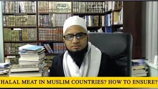 Halal Meat In Muslim Countries? How To Ensure? | Answered by Mufti Muhammad Ibn Adam