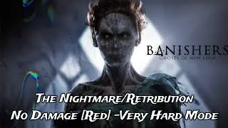 Banishers : Ghosts of New Eden- The Nightmare/Retribution Final Boss Fight -No Damage[Red]-Very Hard
