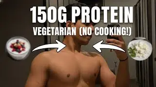 How I Hit 150g Protein under 2400kcal as a Vegetarian (NO COOKING Required!)