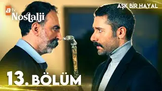 Aşk Bir Hayal 13. Bölüm
