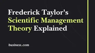 Frederick Taylor's Scientific Management Theory Explained