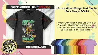 Funny Milton Mango Bad Day To Be A Mango T-Shirt