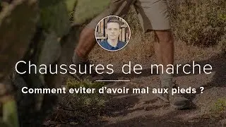 Comment &eacute;viter d'avoir mal aux pieds ? - A.S.ADVENTURE