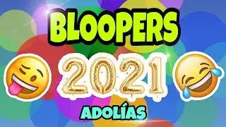 BLOOPERS 2021 / ADOL&Iacute;AS
