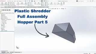 Plastic Shredder Full Assembly &ndash; Part 5 | Hopper Design in SolidWorks