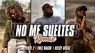 Trez Hache -No me sueltes Ft  @Creyente.7  @kelcyavilaministry [M&uacute;sica cristiana]