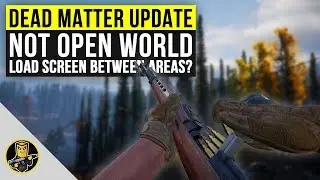 Dead Matter - Map is Not Seamless Open World Anymore...
