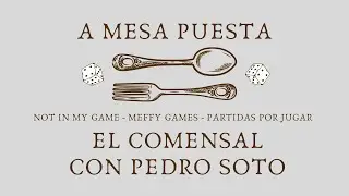 A Mesa Puesta #15 | El comensal con Pedro Soto
