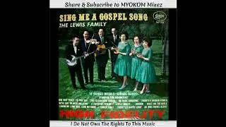 The Lewis Family - Sing Me A Gospel Song 1963 Mix