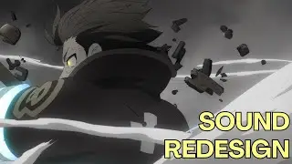 Sound Redesign | Fire Force: 