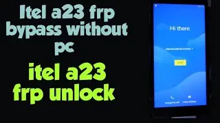 itel a23 frp bypass without pc frp unlock