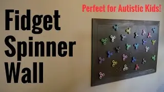 Fidget Spinner Wall For Autistic or Sensory Seeking Kids!