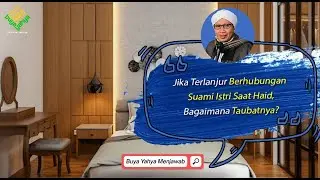 Jika Terlanjur Berhubungan Suami Istri Saat Haid, Bagaimana Taubatnya?  Buya Yahya Menjawab