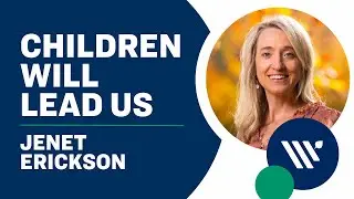 Children Will Lead Us: A Conversation with Jenet Erickson
