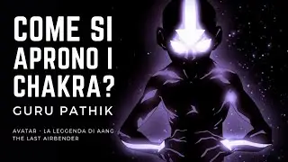 Come si aprono i Chakra? (Guru Pathik) - Avatar The Last Airbender - AlchimaEpica
