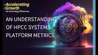 2023 HPCC Systems Community Summit: An Understanding of HPCC Systems Platform Metrics