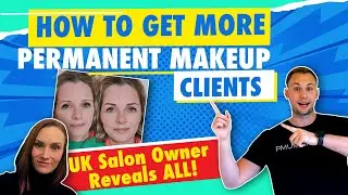 How to Get More Permanent Makeup Clients in 2022 ✍🏼 [UK Salon Owner Reveals ALL]