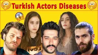 20 Turkish Actors Suffering From SERIOUS Illnesses🤒🤧 Turkish Drama | Turkish Series | Turkish Actors