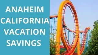 Anaheim, California Vacation Hotel Savings
