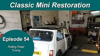 Classic Mini Restoration Episode 54  - Rolling Road Tuning The Car