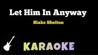Blake Shelton - Let Him In Anyway | Karaoke Guitar Instrumental