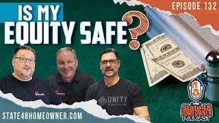 Is My Equity Safe? - State 48 Homeowner Podcast Episode 132