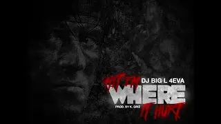 DJ BIG L 4EVA - Hit Em Where It Hurt ( Prod. K.Griz )
