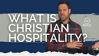 What Is Christian Hospitality and How Do We Practice It?