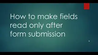 How to make fields read only after form submission in servicenow